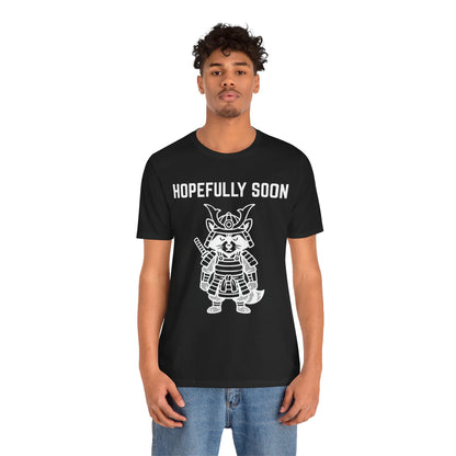 Hopefully Soon T shirt g3