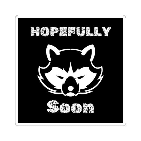 Hopefully Soon Stickers 3x3