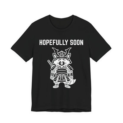 Hopefully Soon T shirt g3